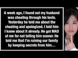 "My Husband Got Mad That I Did Not Tell Him That I KNEW He Was Cheating."