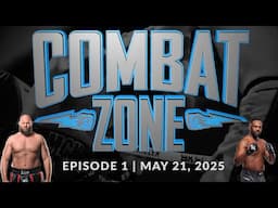 Combat Zone: Episode 1 - May 22, 2025