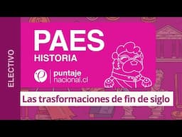 PAES | Historia | Las trasformaciones de fin de siglo