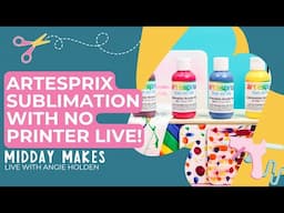 Artesprix Sublimation with No Printer LIVE!