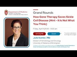 4/11/2025 - How Gene Therapy Saves Sickle Cell Disease (Hint - It Is Not What You Think)