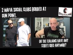 2 Mafia Social Clubs ROBBED at gun point. Do the Italians have any street cred anymore?