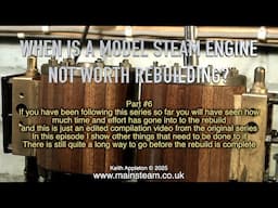 WHEN IS A MODEL STEAM ENGINE NOT WORTH REBUILDING? - PART #6