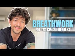 Breathwork for Trans & Queer Folks: Release Blocks & Connect with Your Authentic Voice
