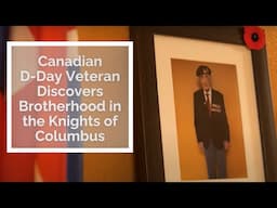 Canadian D-Day Veteran Discovers Brotherhood in the Knights of Columbus