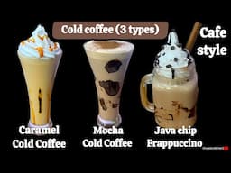 Cold Coffee 3 Ways at Home | Caramel, Mocha & Java Chip Frappuccino Without Machine | कोल्ड कॉफ़ी