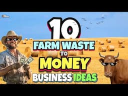 10 Innovative BUSINESS Ideas Using FARM Waste to MAKE MONEY!