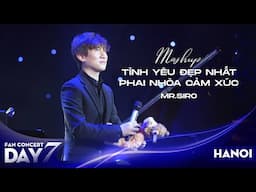 MASHUP Tình Yêu Đẹp Nhất - Phai Nhòa Cảm Xúc | Mr. Siro - Day 7 Fanconcert HN