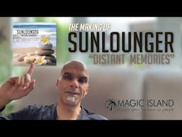 The Making Of: Sunlounger "Distant Memories"
