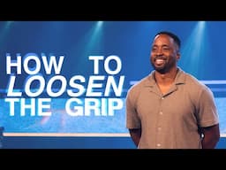 How To Loosen the Grip