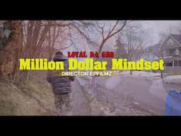 Loyal Da GR8 -"Million Dollar Mindset" Dir EPFILMZ