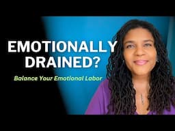 Feeling Emotionally Drained? | Balancing Emotional Labor