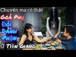 [Tập 2215] Góa phụ đòi danh phận ở Tiền Giang/chuyện ma có thật