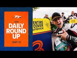 Daily Roundup - Day 12 | 2025 Isle of Man TT Races