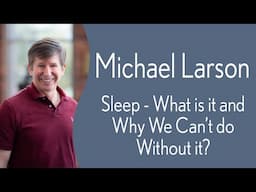 Michael Larson - Sleep - what is it and why we can't do without it?