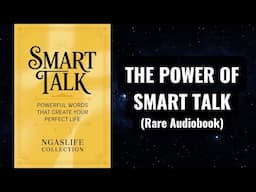 Smart Talk - Powerful Words That Create Your Perfect Life | Full Audiobook