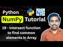 Python NumPy Tutorial 19 - intersect function to find common elements in 2 NumPy Arrays