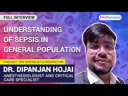 Sepsis: Early Signs, Risks & Prevention Strategies with Dr. Dipanjan Hojai | MedSynapse