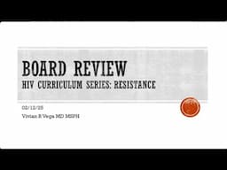 Board Review:  HIV Resistance -- Vivian Vega, MD
