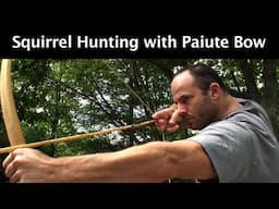 Hunting Squirrels with the Paiute Bow