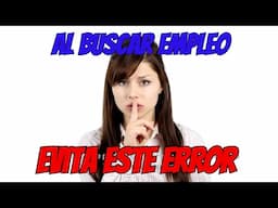 El mayor error al buscar empleo.