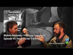 Folklore Fragments Podcast 41: Food in Irish Tradition | Blúiríní Béaloidis