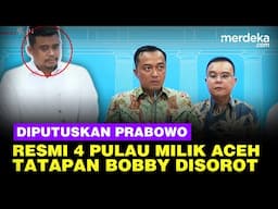 Tatapan Bobby Dengar Mensesneg Umumkan Prabowo Putuskan 4 Pulau Milik Aceh Bukan Sumut