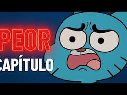 ¿CUÁL es el PEOR EPISODIO del INCREÍBLE MUNDO de GUMBALL?