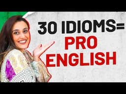 If You Know These 30 IDIOMS, Your English is SUPERB!