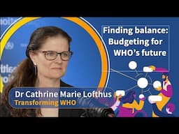 Finding balance: Budgeting for WHO’s future - Podcast on transforming WHO