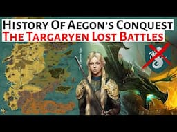 Aegon's Lost Battles | History Of Aegon's Conquest | House Of The Dragon / ASOIAF History & Lore