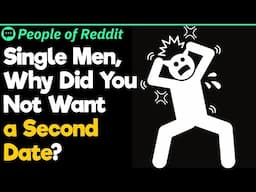 Single Men, Why Did You Not Want a Second Date?