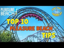 Top 10 Tips For Visiting Blackpool Pleasure Beach!