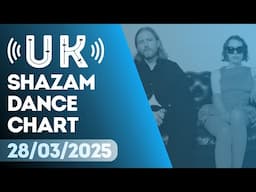 🇬🇧 SHAZAM UK DANCE CHART (28/03/2025) | TOP-20 & NEW-ENTRIES OVERVIEW