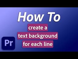 How to create text box backgrounds for each line in Premiere Pro