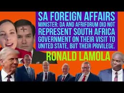 Ronald Lamola foreign affairs minister : DA and AFRIFORUM were not representing South Africa in USA.