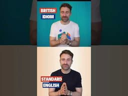 British Idioms vs Standard English