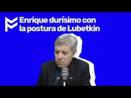Parte 1🔥🎙️Enrique durísimo con la postura de Lubetkin🎙️🔥