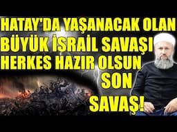 BEKLENEN OLMAK ÜZERE! HATAY'DA YAŞANACAK OLAN İSRAİL MUHAREBESİ! Hüseyin ÇEVİK