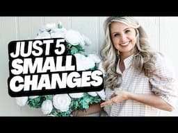 5 SIMPLE CHANGES THAT MADE MY HOME FEEL FRESH
