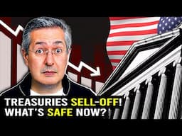 US Treasury Bonds Sell-off! What’s Safe Now?
