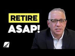 Retire NOW If You Answer "YES" to All 7 Questions
