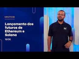 Lançamento dos futuros de Ethereum e Solana | Minuto B3 – 16/06/2025