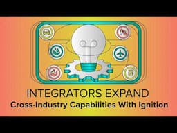Integrators Expand Cross-Industry Capabilities With Ignition