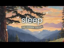 10 Hour Deep Sleep Story and Sleep Music "The Hidden Valley"