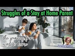 Struggles of a Stay at Home Parent - the journey from work to home