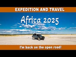 Africa 2025 Trip Prep and Heading Out @4xoverland