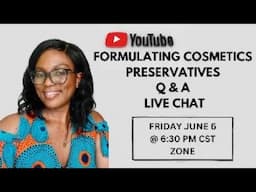 FORMULATING COSMETICS Q & A LIVE CHAT FRIDAY JUNE 6 @ 6:30PM CST