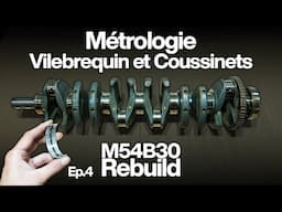M54B30 Rebuild : Métrologie Vilebrequin et Coussinets [Ep.4]