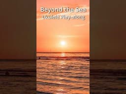 Beyond the Sea - Ukulele Play-along #ukuleleplayalong #ukulelelessons #oldies #ukuleletutorial